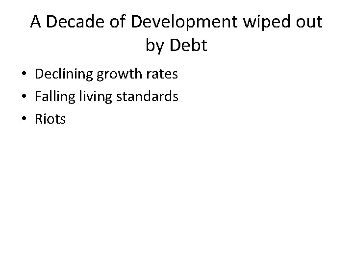 A Decade of Development wiped out by Debt • Declining growth rates • Falling