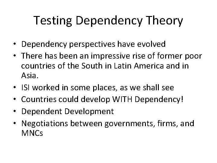 Testing Dependency Theory • Dependency perspectives have evolved • There has been an impressive