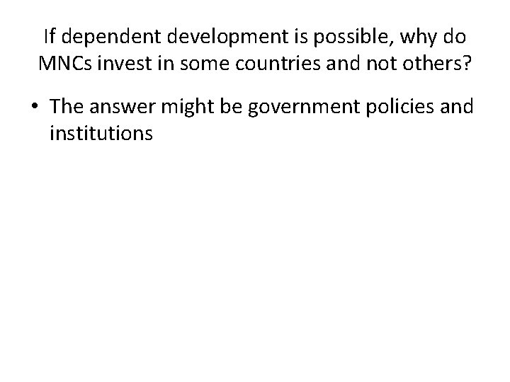 If dependent development is possible, why do MNCs invest in some countries and not