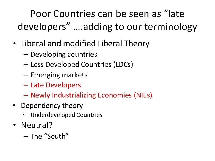 Poor Countries can be seen as “late developers” …. adding to our terminology •