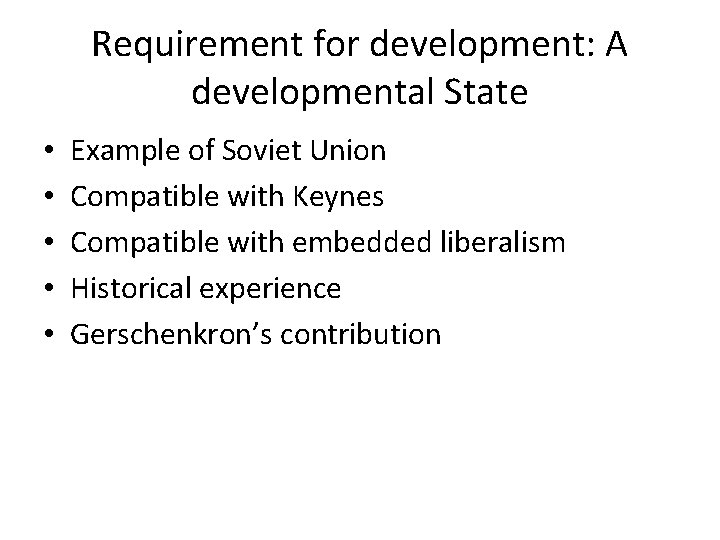 Requirement for development: A developmental State • • • Example of Soviet Union Compatible