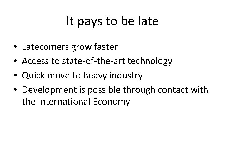 It pays to be late • • Latecomers grow faster Access to state-of-the-art technology