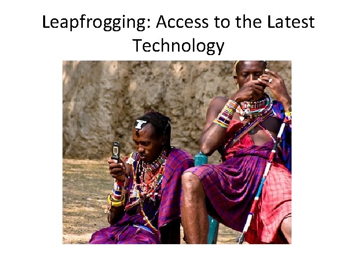 Leapfrogging: Access to the Latest Technology 
