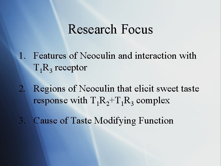Research Focus 1. Features of Neoculin and interaction with T 1 R 3 receptor