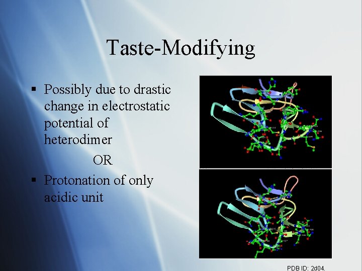 Taste-Modifying § Possibly due to drastic change in electrostatic potential of heterodimer OR §