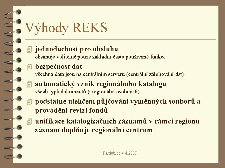 Výhody REKS 4 jednoduchost pro obsluhu obsahuje volitelně pouze základní často používané funkce 4