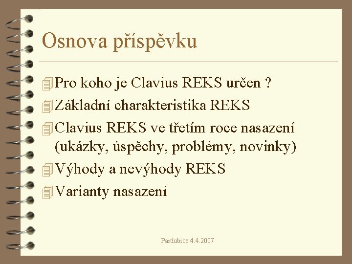 Osnova příspěvku 4 Pro koho je Clavius REKS určen ? 4 Základní charakteristika REKS