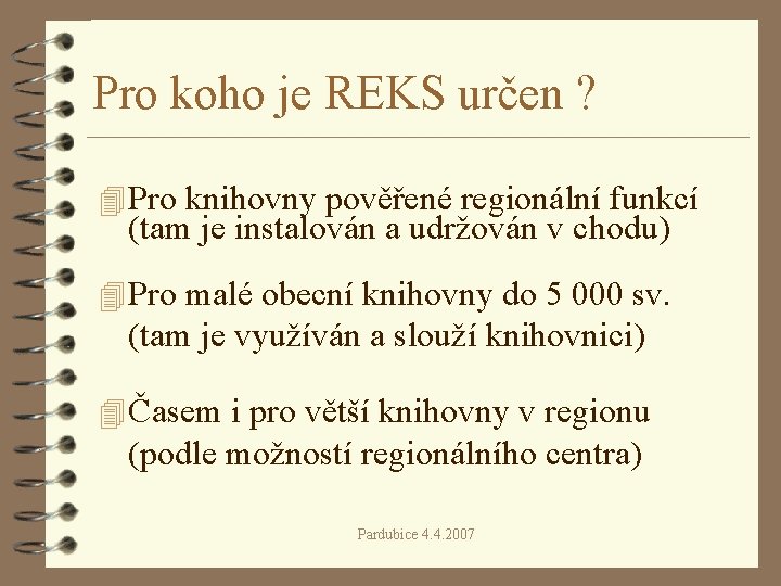 Pro koho je REKS určen ? 4 Pro knihovny pověřené regionální funkcí (tam je