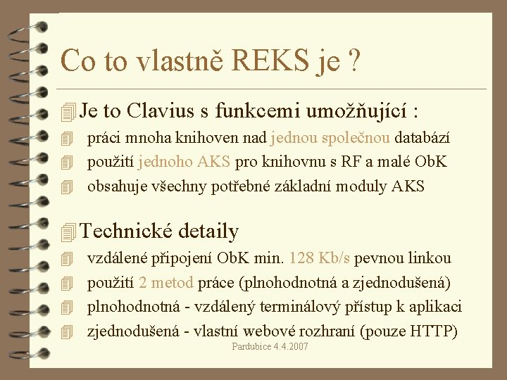 Co to vlastně REKS je ? 4 Je to Clavius s funkcemi umožňující :