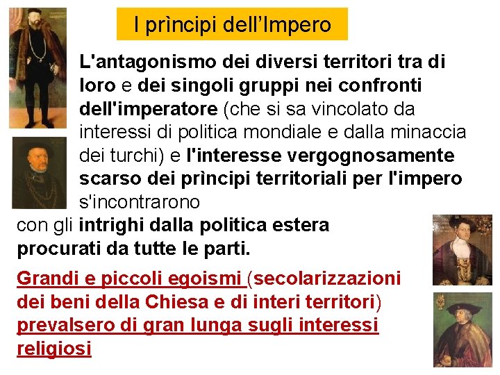 I prìncipi dell’Impero L'antagonismo dei diversi territori tra di loro e dei singoli gruppi