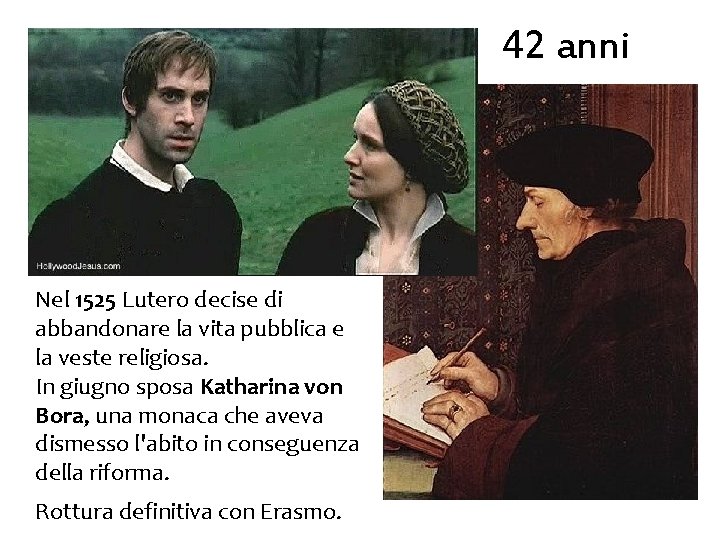 42 anni Nel 1525 Lutero decise di abbandonare la vita pubblica e la veste