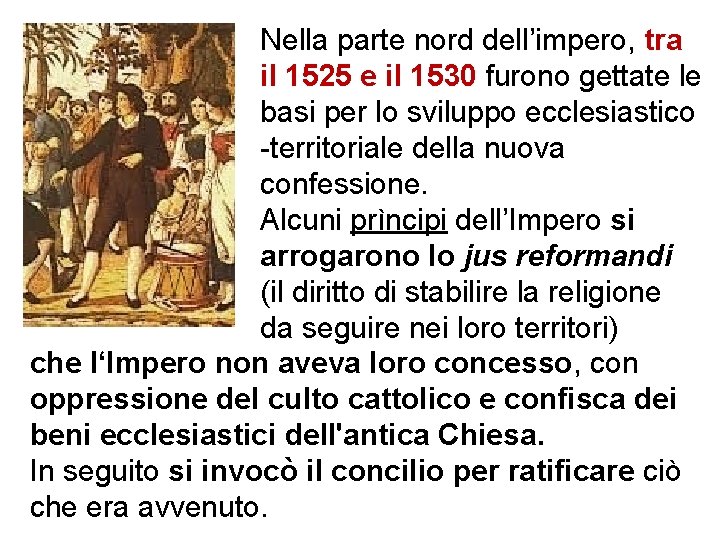 Nella parte nord dell’impero, tra il 1525 e il 1530 furono gettate le basi