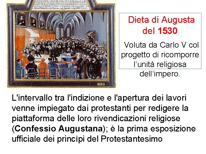 Dieta di Augusta del 1530 Voluta da Carlo V col progetto di ricomporre l’unità