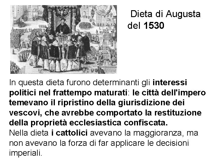 Dieta di Augusta del 1530 In questa dieta furono determinanti gli interessi politici nel