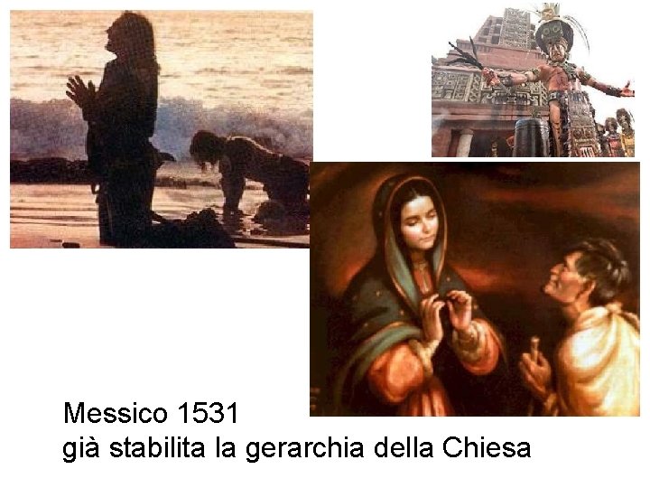 Messico 1531 già stabilita la gerarchia della Chiesa 