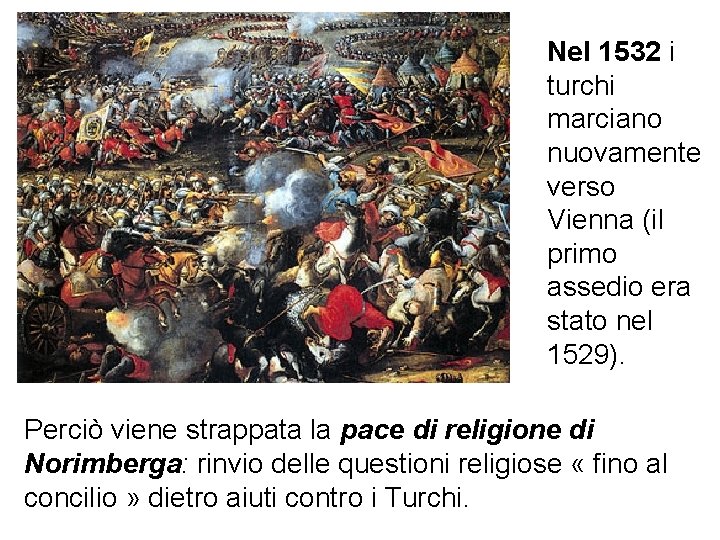 Nel 1532 i turchi marciano nuovamente verso Vienna (il primo assedio era stato nel