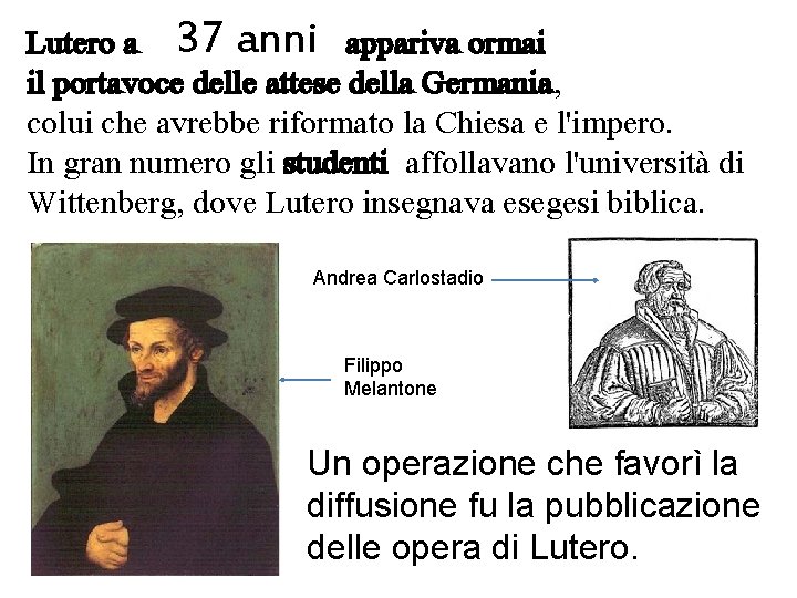 Lutero a 37 anni appariva ormai il portavoce delle attese della Germania, colui che