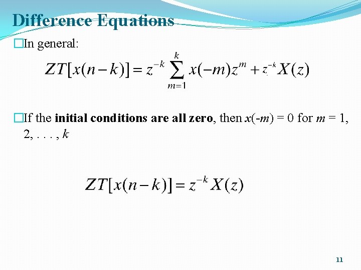 Difference Equations �In general: �If the initial conditions are all zero, then x(-m) =