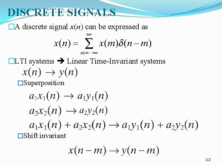 DISCRETE SIGNALS �A discrete signal x(n) can be expressed as �LTI systems Linear Time-Invariant