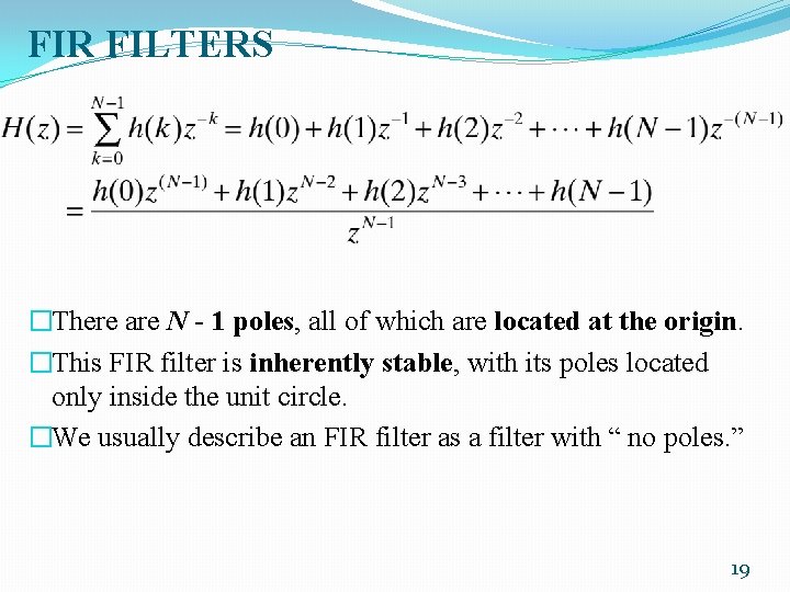FIR FILTERS �There are N - 1 poles, all of which are located at