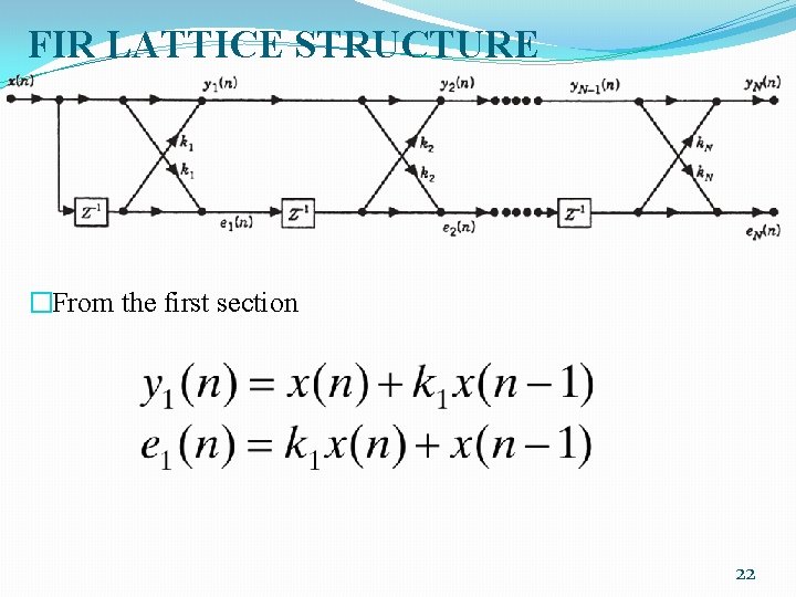 FIR LATTICE STRUCTURE �From the first section 22 