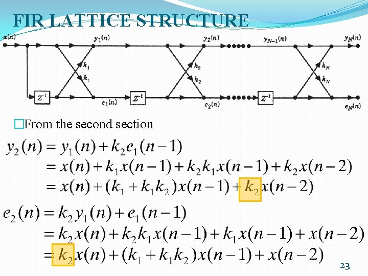 FIR LATTICE STRUCTURE �From the second section 23 