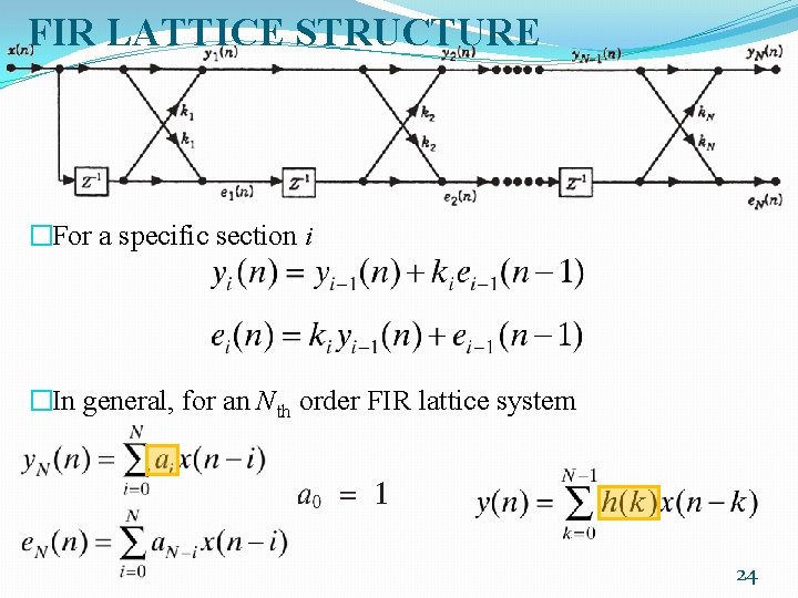 FIR LATTICE STRUCTURE �For a specific section i �In general, for an Nth order