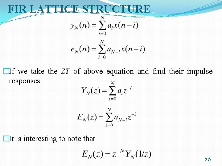 FIR LATTICE STRUCTURE �If we take the ZT of above equation and find their
