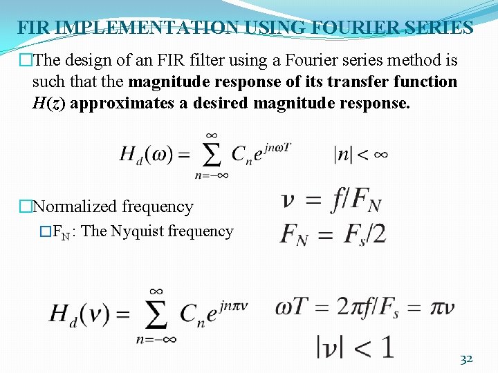 FIR IMPLEMENTATION USING FOURIER SERIES �The design of an FIR filter using a Fourier