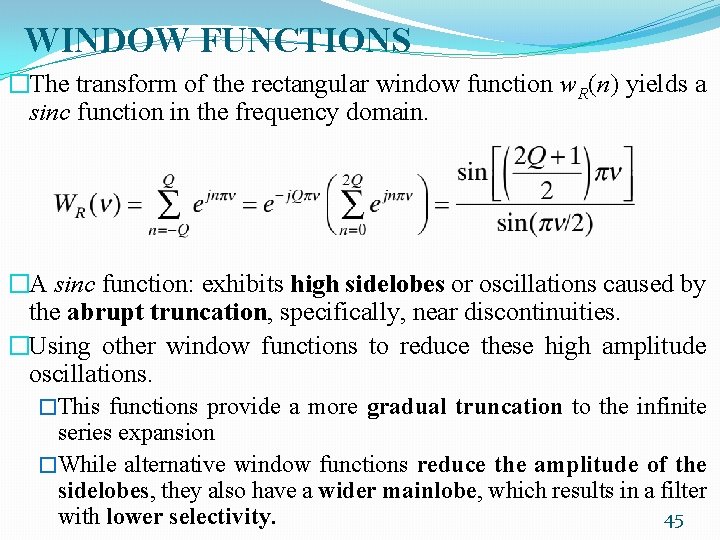 WINDOW FUNCTIONS �The transform of the rectangular window function w. R(n) yields a sinc