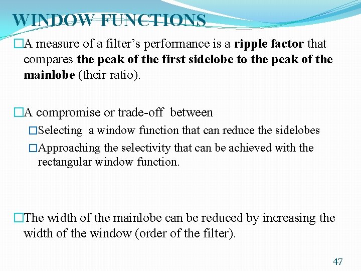 WINDOW FUNCTIONS �A measure of a filter’s performance is a ripple factor that compares