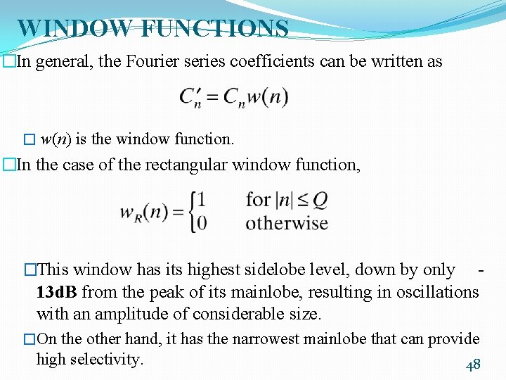 WINDOW FUNCTIONS �In general, the Fourier series coefficients can be written as � w(n)