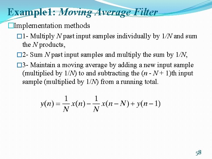 Example 1: Moving Average Filter �Implementation methods � 1 - Multiply N past input