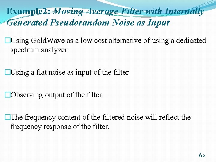 Example 2: Moving Average Filter with Internally Generated Pseudorandom Noise as Input �Using Gold.