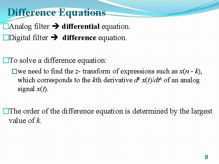 Difference Equations �Analog filter differential equation. �Digital filter difference equation. �To solve a difference