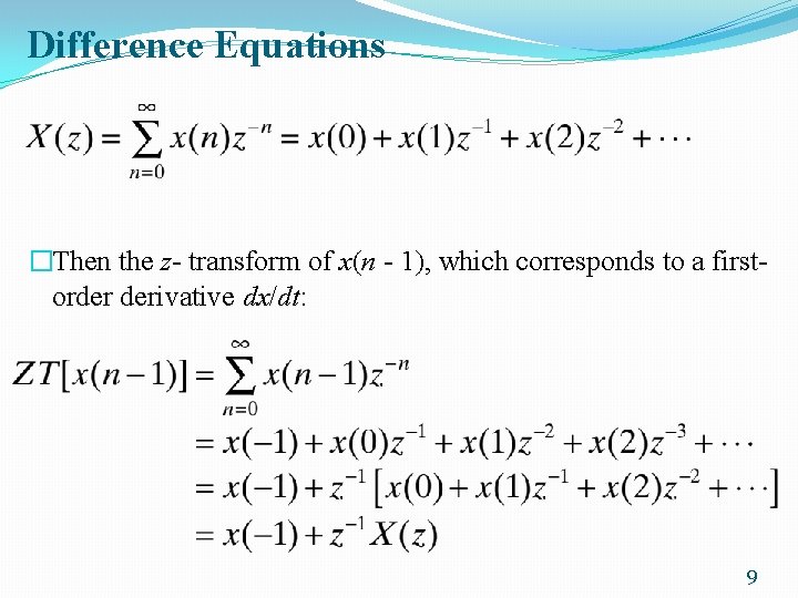 Difference Equations �Then the z- transform of x(n - 1), which corresponds to a