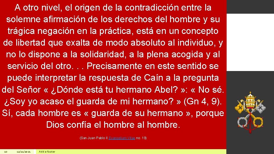 A otro nivel, el origen de la contradicción entre la solemne afirmación de los