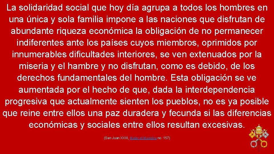 La solidaridad social que hoy día agrupa a todos los hombres en una única