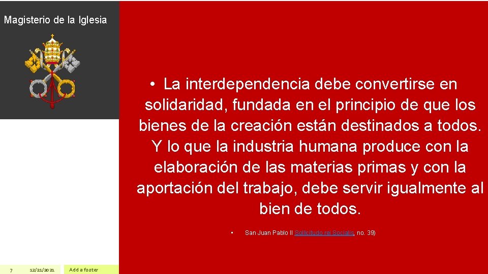 Magisterio de la Iglesia • La interdependencia debe convertirse en solidaridad, fundada en el