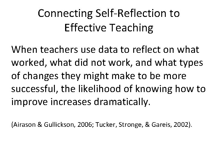 Connecting Self-Reflection to Effective Teaching When teachers use data to reflect on what worked,