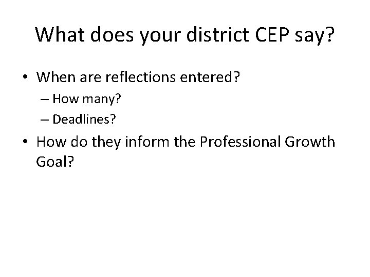 What does your district CEP say? • When are reflections entered? – How many?