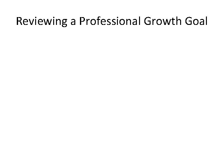 Reviewing a Professional Growth Goal 