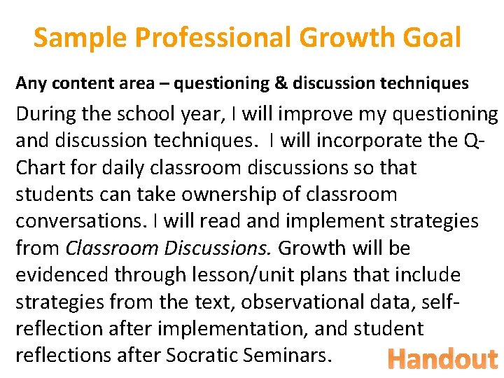 Sample Professional Growth Goal Any content area – questioning & discussion techniques During the