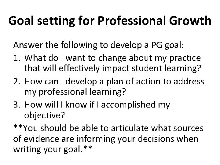 Goal setting for Professional Growth Answer the following to develop a PG goal: 1.