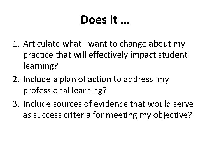 Does it … 1. Articulate what I want to change about my practice that