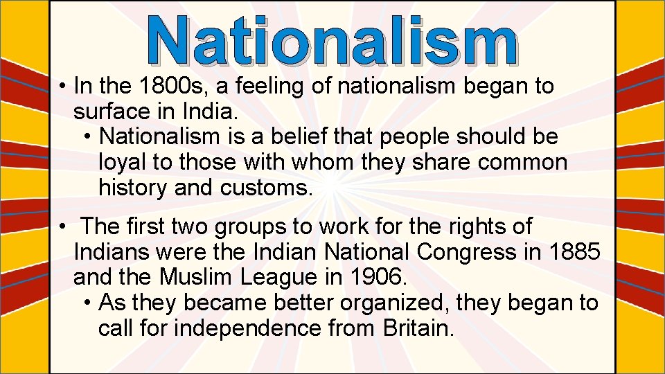 Nationalism • In the 1800 s, a feeling of nationalism began to surface in