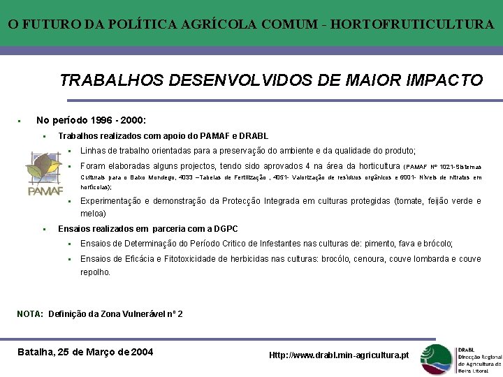 O FUTURO DA POLÍTICA AGRÍCOLA COMUM - HORTOFRUTICULTURA TRABALHOS DESENVOLVIDOS DE MAIOR IMPACTO §