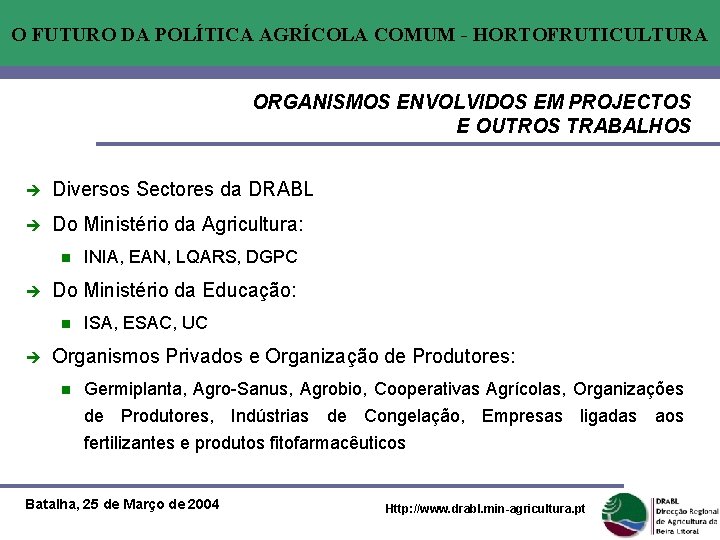 O FUTURO DA POLÍTICA AGRÍCOLA COMUM - HORTOFRUTICULTURA ORGANISMOS ENVOLVIDOS EM PROJECTOS E OUTROS