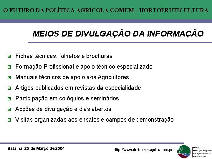 O FUTURO DA POLÍTICA AGRÍCOLA COMUM - HORTOFRUTICULTURA MEIOS DE DIVULGAÇÃO DA INFORMAÇÃO þ