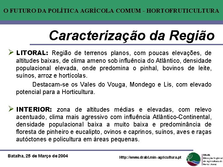 O FUTURO DA POLÍTICA AGRÍCOLA COMUM - HORTOFRUTICULTURA Caracterização da Região Ø LITORAL: Região